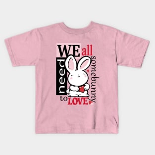 Somebunny to love Kids T-Shirt
